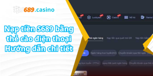 Nạp tiền S689 bằng thẻ cào điện thoại: Hướng dẫn chi tiết